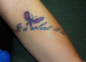 Butterfly Tattoo “It Is What It Is”